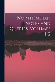 Paperback North Indian Notes and Queries, Volumes 1-2 Book