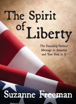 Paperback The Spirit of Liberty: The Founding Fathers' Message to America and Your Role in It Book