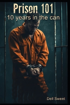 Prison 101 - Ten years in the can