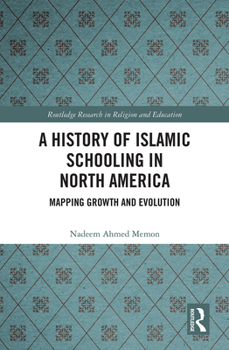 Paperback A History of Islamic Schooling in North America: Mapping Growth and Evolution Book