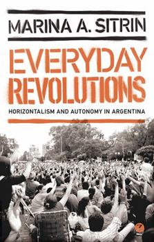 Paperback Everyday Revolutions: Horizontalism and Autonomy in Argentina Book