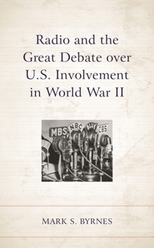Hardcover Radio and the Great Debate over U.S. Involvement in World War II Book