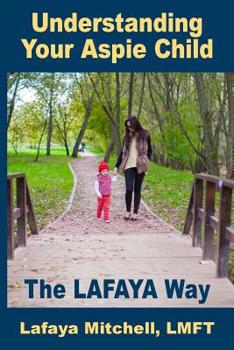 Paperback The Lafaya Way: Understanding Your Aspie Child Book