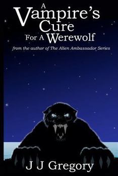 Paperback A Vampire's Cure For A Werewolf: from the author of the alien ambassador series Book