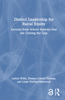 Hardcover District Leadership for Racial Equity: Lessons from School Systems that are Closing the Gap Book