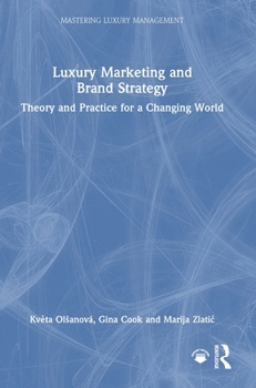 Luxury Marketing and Brand Strategy: Theory and Practice for a Changing World (Mastering Luxury Management)