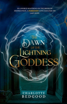 Paperback The Dawn of the Lightning Goddess: A Dark Romantasy of Fated Lovers, Ancient Powers, and Forbidden Desire Book