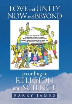 Hardcover Love and Unity Now and Beyond according to Religion and Science Book