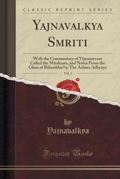 Paperback Yajnavalkya Smriti, Vol. 1: With the Commentary of Vijnanesvara Called the Mitaksara, and Notes from the Gloss of B?lambha&#7789;&#7789;a; The ?ch Book