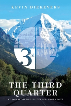 Paperback The Third Quarter: My Journey of Life Lessons, Blessings & Faith Book