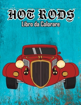 Paperback Hot Rods Libro da Colorare: Volume 1 (Italian Edition) [Italian] Book