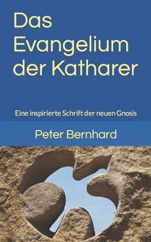 Paperback Das Evangelium der Katharer: Eine inspirierte Schrift der neuen Gnosis [German] Book