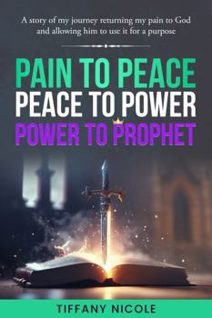 Paperback PAIN to PEACE, PEACE to POWER, POWER to PROPHET Book