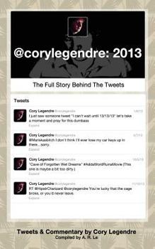 Paperback @corylegendre: 2013: The Full Story Behind the Tweets Book