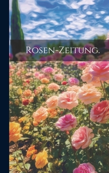 Hardcover Rosen-Zeitung. [German] Book