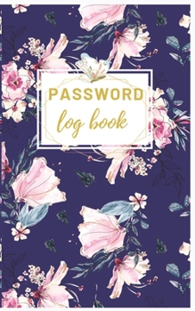 Paperback Password Log Book: Personal Internet Address & Password Logbook: Password Book: Password Book Small Keep Track of: Usernames, Passwords, Book