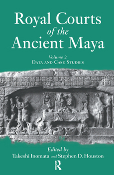 Hardcover Royal Courts Of The Ancient Maya: Volume 2: Data And Case Studies Book