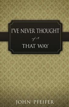 Paperback I've Never Thought of It That Way Book