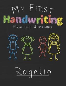 Paperback My first Handwriting Practice Workbook Rogelio: 8.5x11 Composition Writing Paper Notebook for kids in kindergarten primary school I dashed midline I F Book