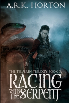 Racing With the Serpent - Book #3 of the Telverin Trilogy