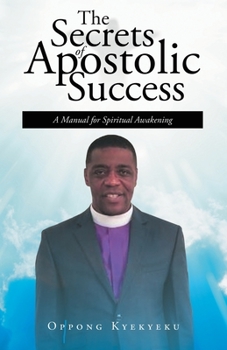 Paperback The Secrets of Apostolic Success: A Manual for Spiritual Awakening Book