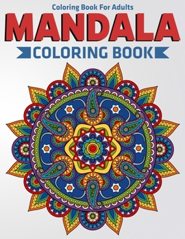 Paperback Coloring Book For Adults: Mandala Coloring Book: Stress Relieving Mandala Designs Book