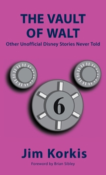 Hardcover The Vault of Walt: Volume 6: Other Unofficial Disney Stories Never Told Book