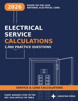 Electrical Service Calculations: 1,000 Practice Questions with Answers & Explanations Based on the NEC 2026