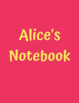 Alice’s Notebook: Pink Cover, College Ruled, 100 Sheets, 8.5" x 11" (Letter Size), White Paper (Women's Custom Names)