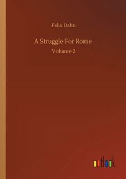 A Struggle for Rome: A Classic Novel of the Late Roman Empire-Volume 2/2 - Book  of the Ein Kampf um Rom