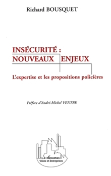 Paperback Insecurite: NOUVEAUX ENJEUX: L'expertise et les propositions policières [French] Book