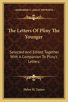 Paperback The Letters Of Pliny The Younger: Selected And Edited Together With A Companion To Pliny's Letters Book