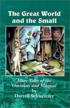 Paperback The Great World and the Small: More Tales of the Ominous and Magical Book