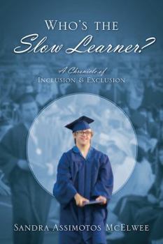 Paperback Who's the Slow Learner? A Chronicle of Inclusion and Exclusion Book