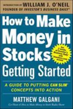 Paperback How to Make Money in Stocks Getting Started: A Guide to Putting Can Slim Concepts Into Action Book