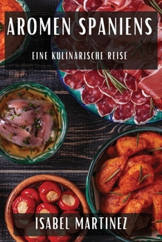 Aromen Spaniens: Eine kulinarische Reise (German Edition)