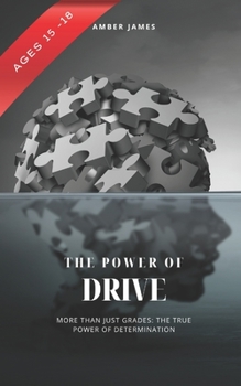 Paperback The Power of Drive: More Than Just Grades: The True Power of Determination Book