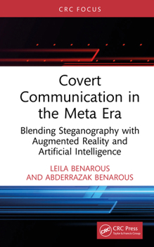 Hardcover Covert Communication in the Meta Era: Blending Steganography with Augmented Reality and Artificial Intelligence Book