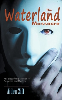 Paperback The Waterland Massacre: An Electrifying Thriller of Suspense and Mystery Book