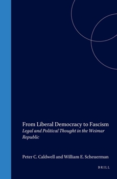 Hardcover From Liberal Democracy to Fascism: Legal and Political Thought in the Weimar Republic Book