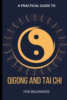 Paperback A Practical Guide To Qigong And Tai Chi For Beginners Book