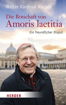 Die Botschaft Von Amoris Laetitia: Ein Freundlicher Disput