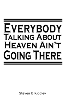 Hardcover "Everybody Talking About Heaven Ain't Going There" Book