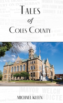 Hardcover Tales of Coles County, Illinois Book