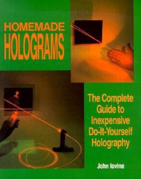 Paperback Homemade Holograms: The Complete Guide to Inexpensive, Do-It-Yourself Holography Book