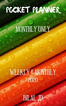 POCKET PLANNER MONTHLY ONLY: WEEKLY MONTHLY PLANNER 2020: 2020 CALENDAR: JAN 1st - DEC 31