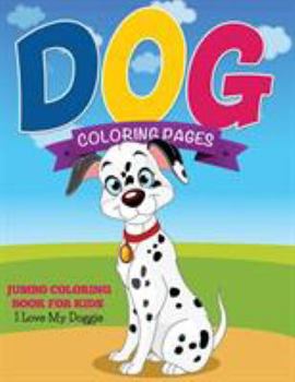 Paperback Dog Coloring Pages (Jumbo Coloring Book for Kids - I Love My Doggie) Book