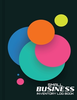 Paperback Small Business Inventory Log Book: Tracker A Simple Logbook With A Clear Layout And Plenty Of Space Organizer v3 Book