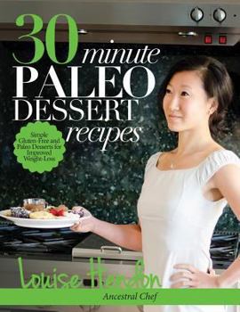 Paperback 30-Minute Paleo Dessert Recipes: Simple Gluten-Free and Paleo Desserts for Improved Weight-Loss Book