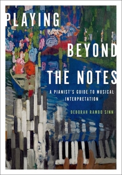Paperback Playing Beyond the Notes: A Pianist's Guide to Musical Interpretation Book